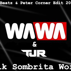 TJR & Wawa - Dik Sombrita Work ( Fresh Beatz & Peter Corner Edit 2017 ) CUT