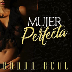 Banda Real - Mujer Perfecta @CongueroRD @JoseMambo