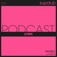Supdub Podcast 026 - JOREK - nov2017