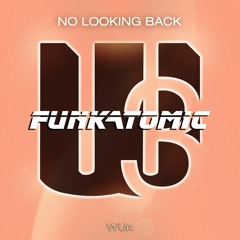 Funkatomic - No Looking  Back (original Mix )