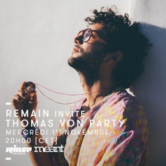 Rinse FM Podcast - REMAIN with Thomas Von Party - November 2017
