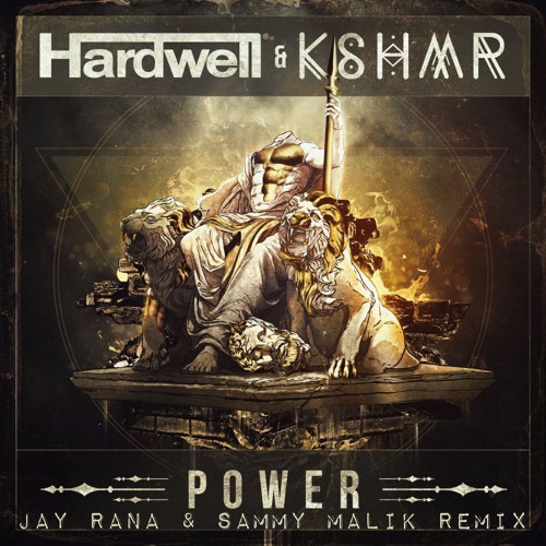 Hardwell & KSHMR - Power (Jay Rana & Sammy Malik remix)