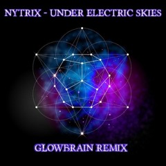 Nytrix - Under Electric Skies (GLowBrain Remix)