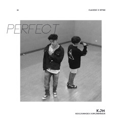 PERFECT - KJH (Junhoe & Jinhwan)