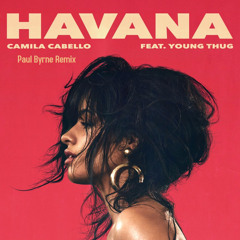 Camila Cabello - Havana (Paul Byrne Remix)