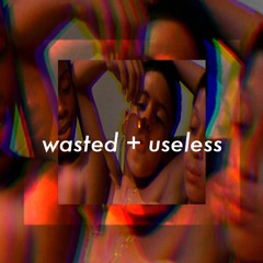 WASTED+USELESS