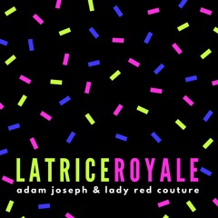 Adam Joseph & Lady Red Couture - Latrice Royale