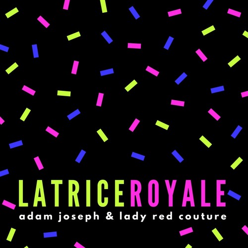 Adam Joseph & Lady Red Couture - Latrice Royale
