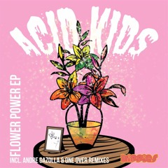 Acid Kids - Get Stupid (Andre Gazolla Remix)(Out Now)