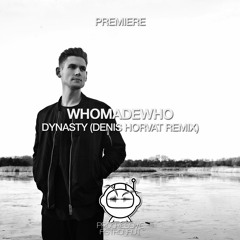 PREMIERE: WhoMadeWho - Dynasty (Denis Horvat Remix) [Embassy Of Music]