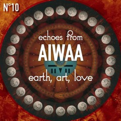 Echoes From AIWAA - Earth,  Art, Love