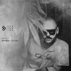 SYSTEM108 PODCAST 019: RAMBAL COCHET