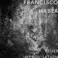 Blues Improvisation (Francisco-habla  -  Original mix)