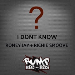 Roney Jay, Richie Smoove - I Don't Know (ORIGINAL MIX)