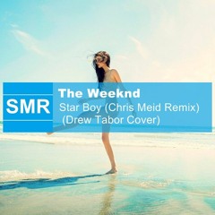 The Weeknd - Star Boy (Chris Meid Remix) (Drew Tabor Cover)