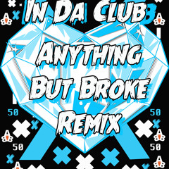 50 Cent - In Da Club (Anything But Broke Remix)