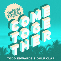 Premiere: Todd Edwards & Golf Clap 'Come Together'