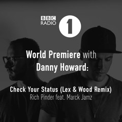 Rich Pinder ft. Marck Jamz - Check Your Status (Lex & Wood Remix) [BBC Radio 1 Premiere]