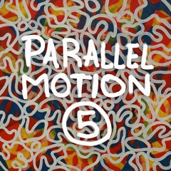 Parallel Motion Vol. 5