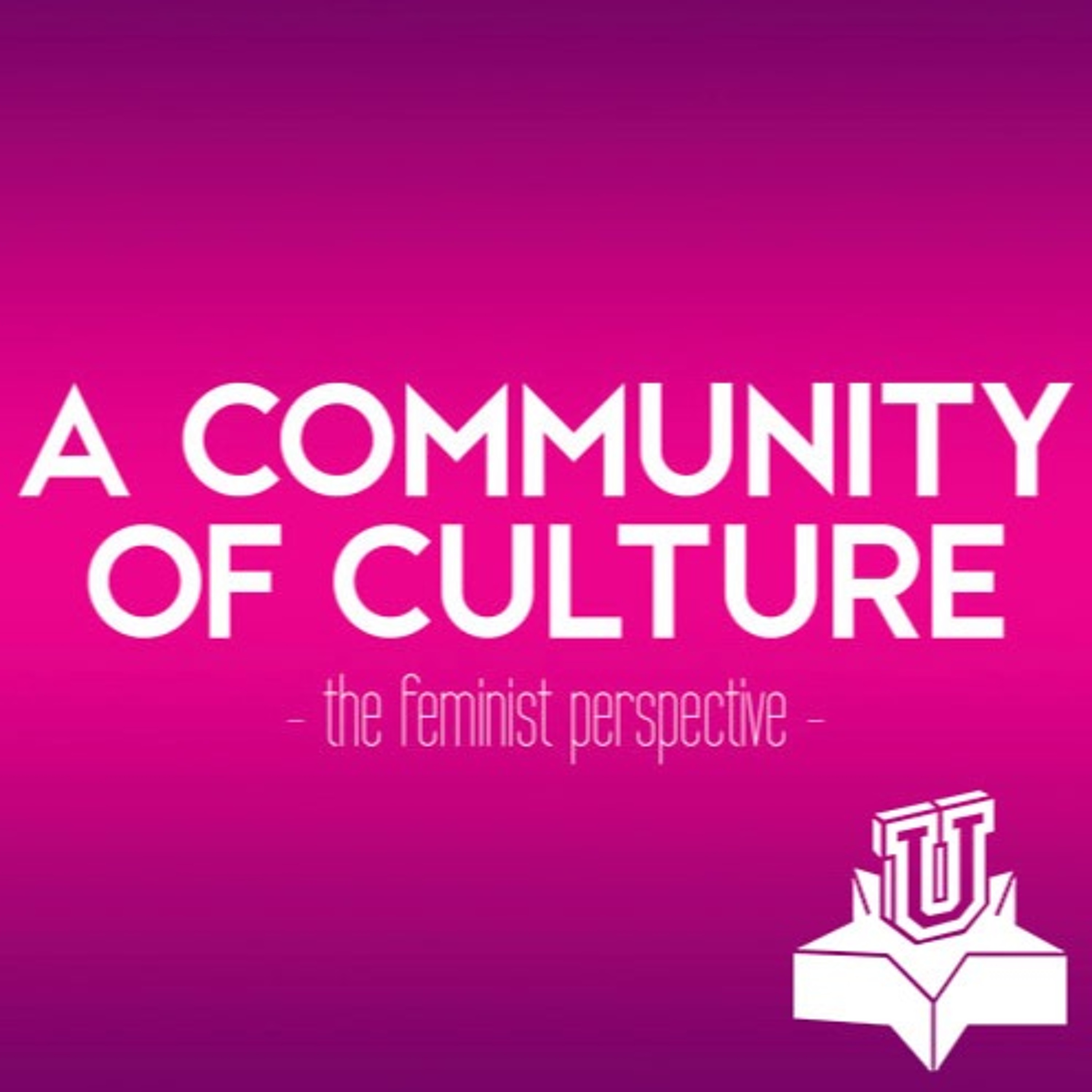 A Community of Culture: The Feminist Perspective - Episode 2