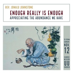 Enough Really is Enough delivered by Rev. Jonalu Johnstone on November 12, 2017 at SMUUCh