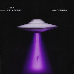 Spaceships (feat. MoeRoy)