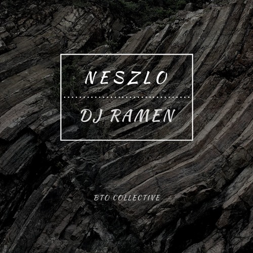 BTO Presents: NESZLO x DJ Ramen