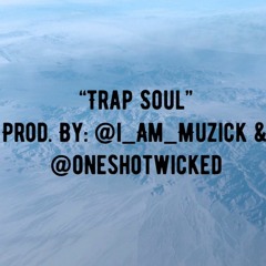 “Trap Soul” ft. @oneshotwicked Beat 4 of 30 for the #BlapGodChallenge