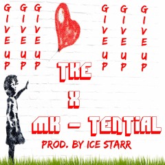 TKE x Mk-Tential - Give Up (Prod. By Ice Starr)