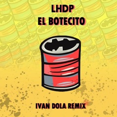 LHDP - El Botecito (Ivan Dola Remix)