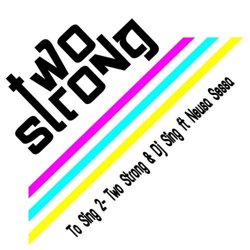 To Sing 2 - Two Strong feat Dj Sing & Neusa Sessa