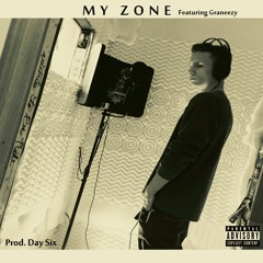 My Zone ft. Graneezy (Prod. Day Six)