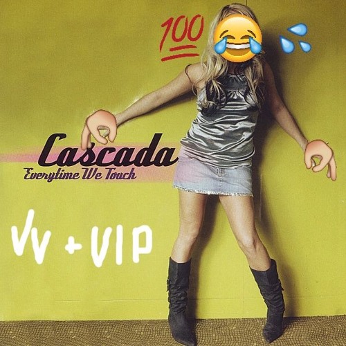 Cascada - Everytime We Touch (VIP And Joey Valence Remix)