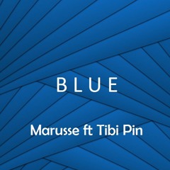 Marusse ft Tibi Pin - Blue