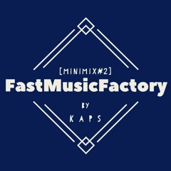 FAST MUSIC FACTORY MINIMIX#2 by K A P S