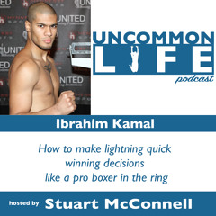 Ep 038 - Ibrahim Kamal on how to make lightning quick winning decisions like a pro boxer in the ring