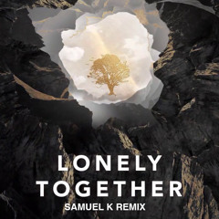 Avicii - Lonely Together ft. Rita Ora (Samuel K Remix)