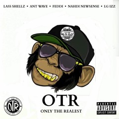 Only The Realest ft Ant Wave, Feddi, Nahdi Newsense, LG Izz