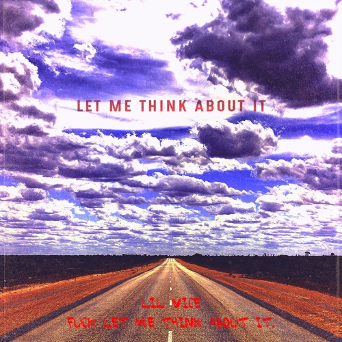 Lil Vice - Let Me Think About It