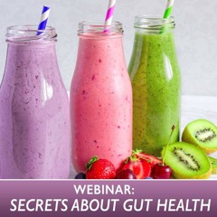 Secrets About Gut Health Webinar - Radio Show Archive