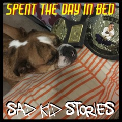 Sad Kid Stories - Spent The Day In Bed (Produced By Jay Fehrman)