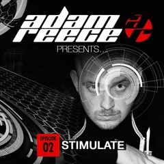 Adam Reece Presents... Ep 2- Stimulate