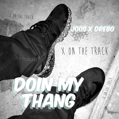 Doin' My Thang Ft. Drebo (Prod. By XonTheTrack)