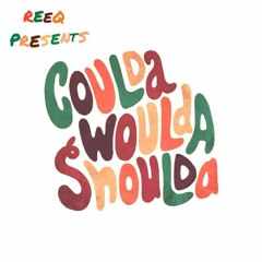 Coulda Woulda Shoulda