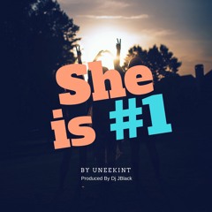 Uneekint - She is #1 Produced By Dj Jblack