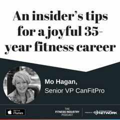 An insider’s tips for a joyful 35-year fitness career, with Mo Hagan