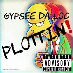 Gypsee Da Loc - Plottin
