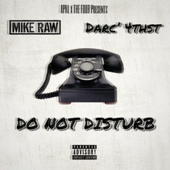 Mike Raw x Darc' 4thst "Do Not Disturb"