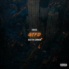 (2017)'GTFO' By CRO$$ & AUSTIN CANNON