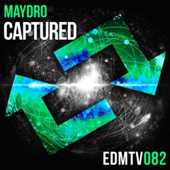 Maydro - Captured [EDMR.TV EXCLUSIVE]